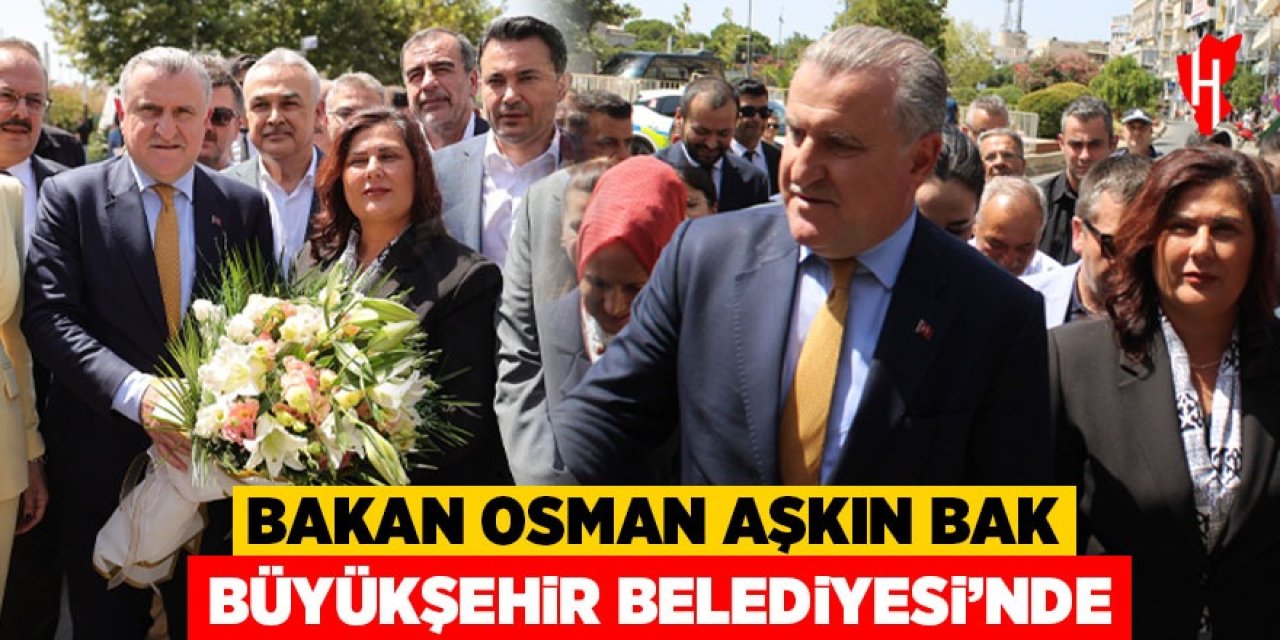 Bakan Osman Aşkın Bak Büyükşehir Belediyesi'nde!