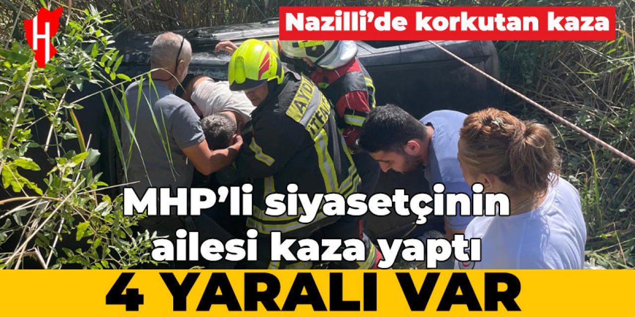 Nazilli'de korkutan kaza: Aynı aileden 4 kişi yaralandı