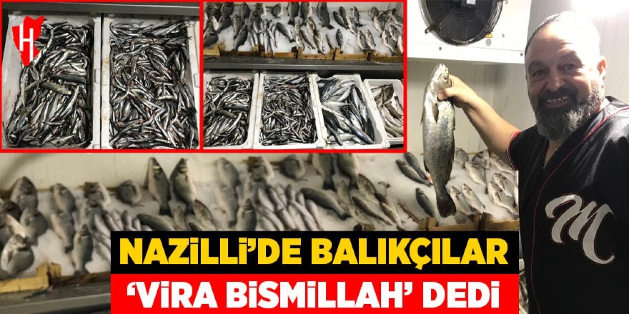 Vira Bismillah! Nazilli’de sezonun ilk balıkları tezgahta yerini aldı