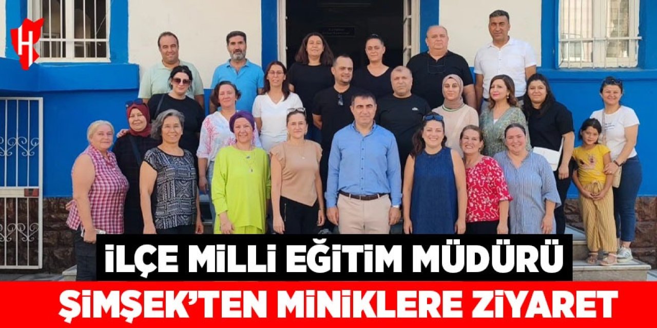 İlçe Milli Eğitim Müdürü Şimşek minik öğrencileri ziyaret etti