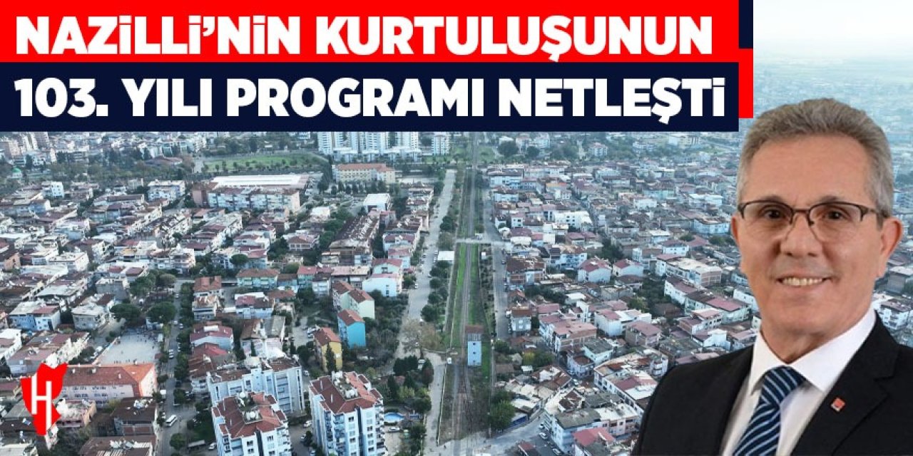 Nazilli’nin kurtuluşunun 103. yılı programı netleşti!