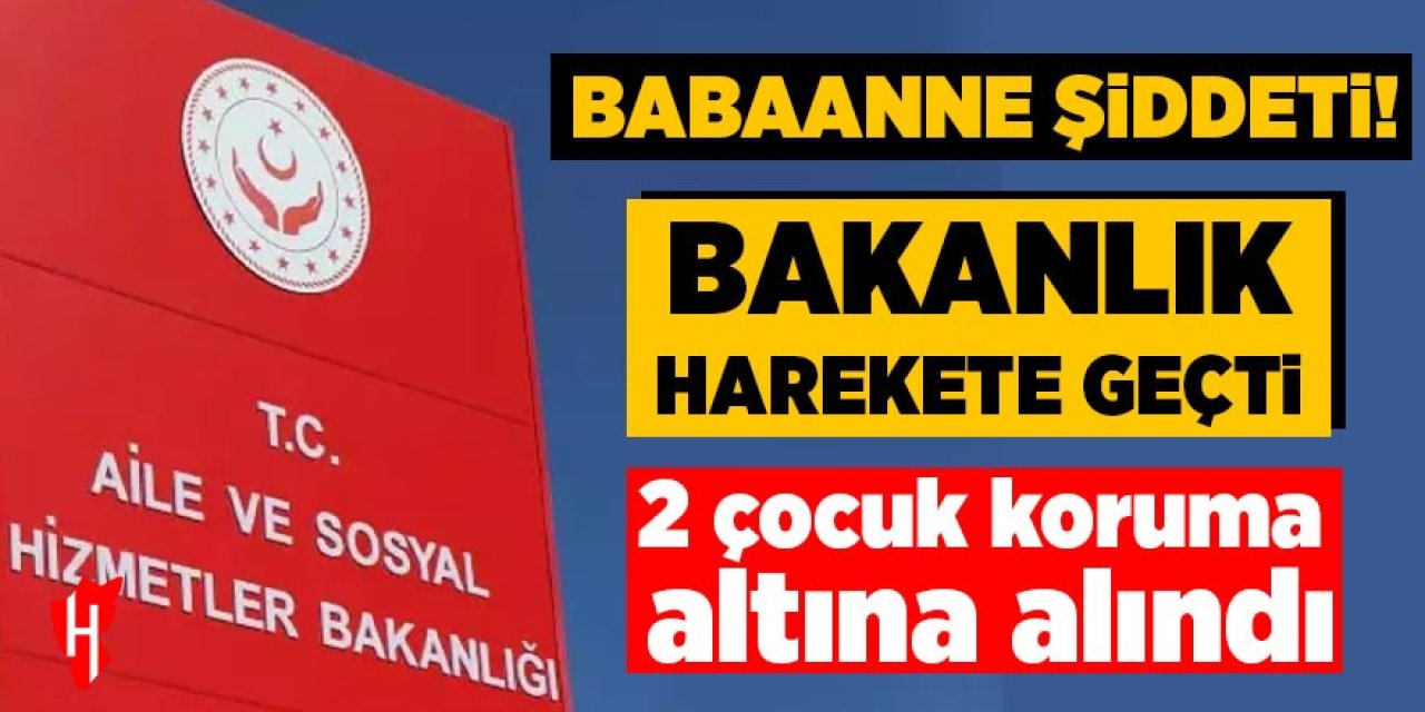 Babaanne şiddeti! Bakanlık harekete geçti: 2 çocuk koruma altına alındı