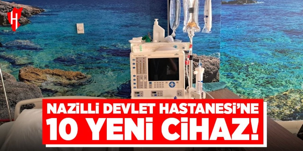 Nazilli Devlet Hastanesi’ne 10 yeni cihaz