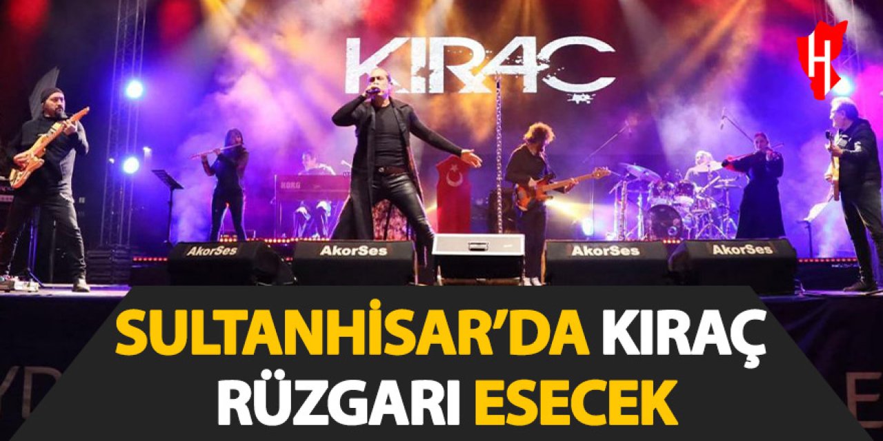 Ünlü şarkıcı Kıraç Sultanhisar'da konser verecek