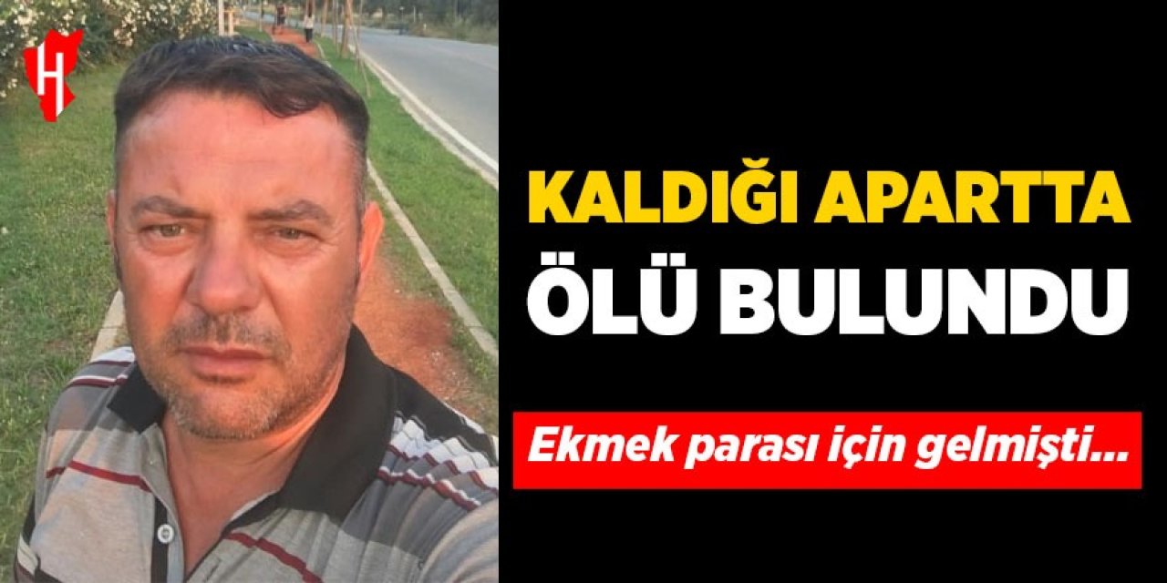 Kaldığı apart dairesinde ölü bulundu