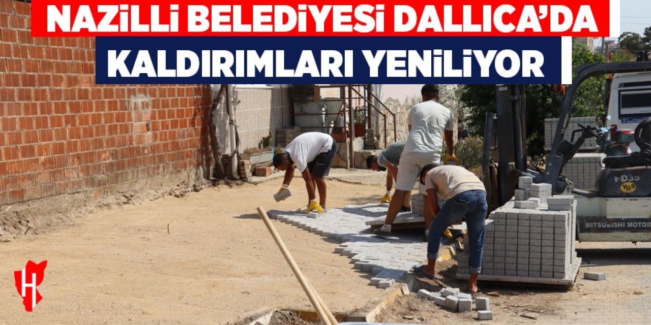 Nazilli Belediyesi'nden Dallıca’da kaldırım çalışması