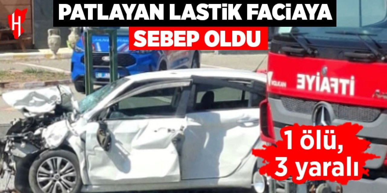 Patlayan lastik faciaya yol açtı: 1 ölü, 3 yaralı