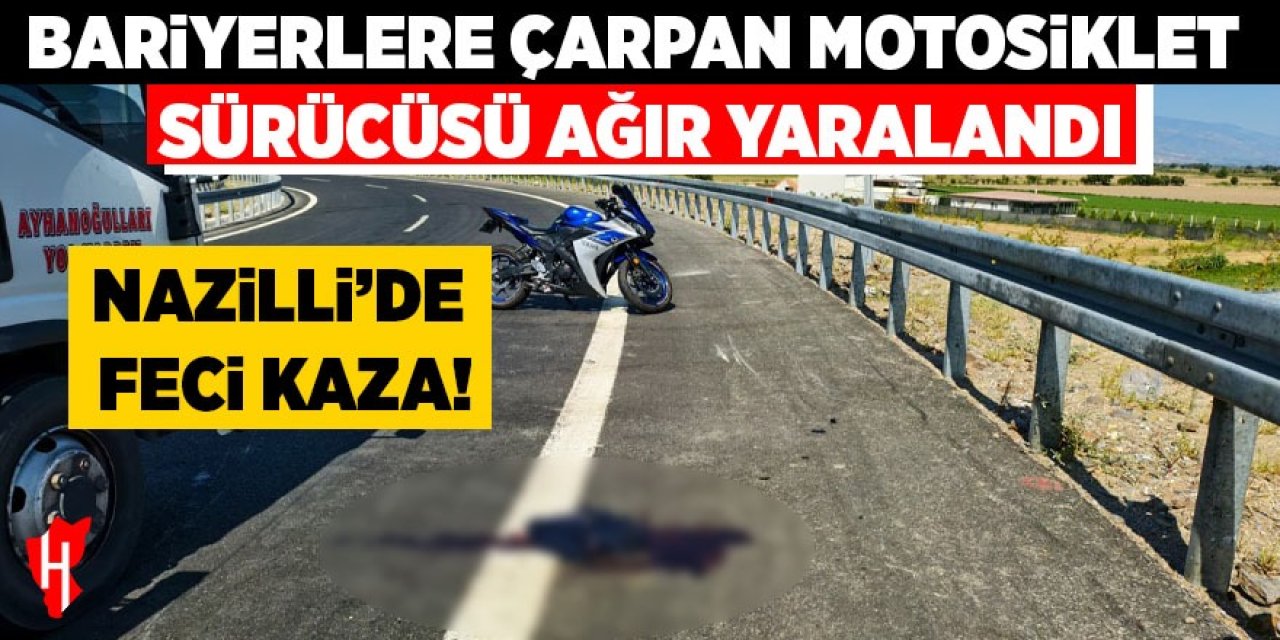 Nazilli'de feci kaza: Motosiklet sürücüsü ağır yaralı!