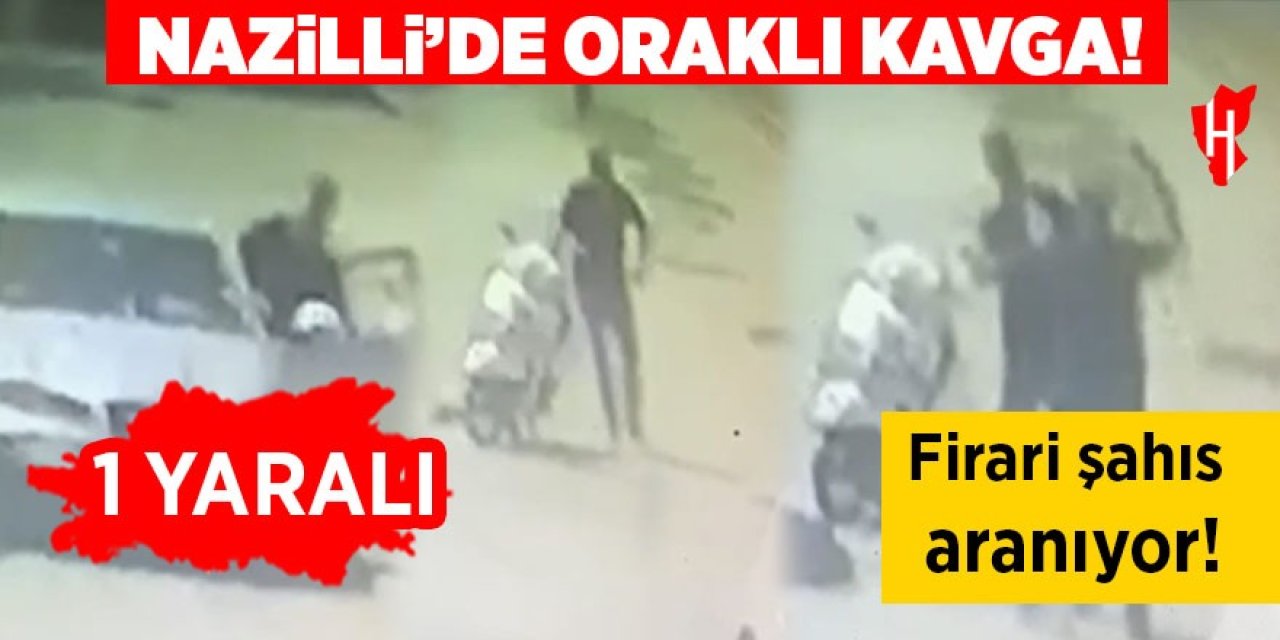 Nazilli'de oraklı kavga: 1 yaralı, 1 firari!