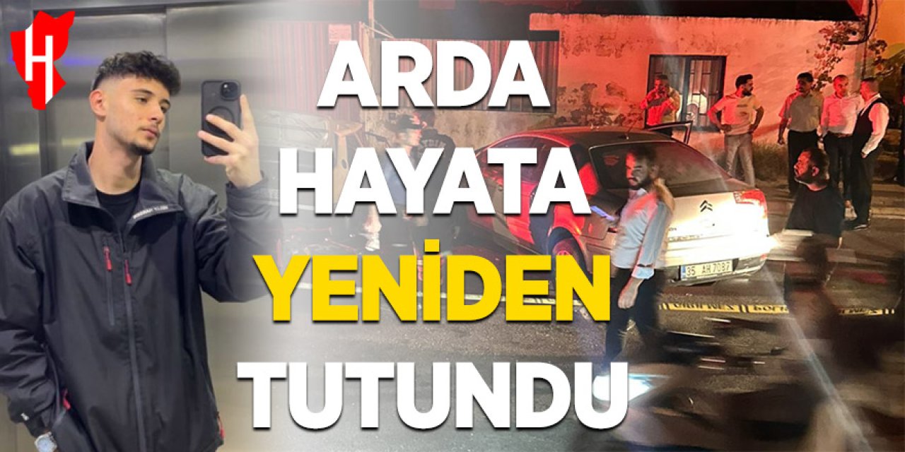 Arda Hayata Yeniden Tutundu!