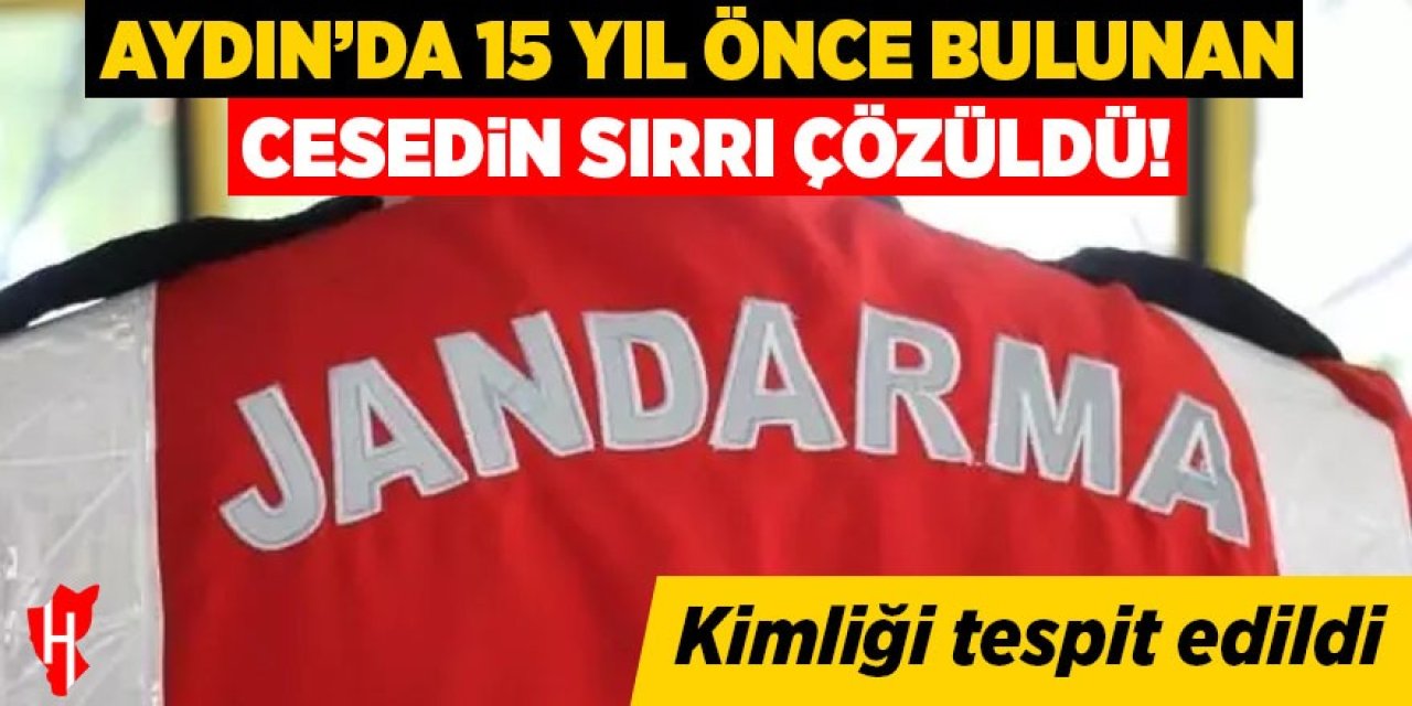 Aydın'da 15 yıl önce bulunan cesedin sırrı çözüldü