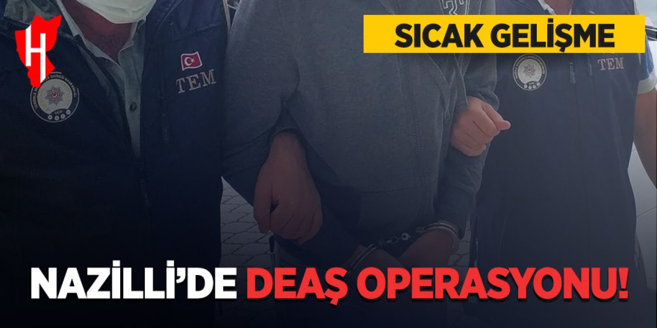 Nazilli’de DEAŞ’a Darbe: 10 Şüpheli Gözaltında