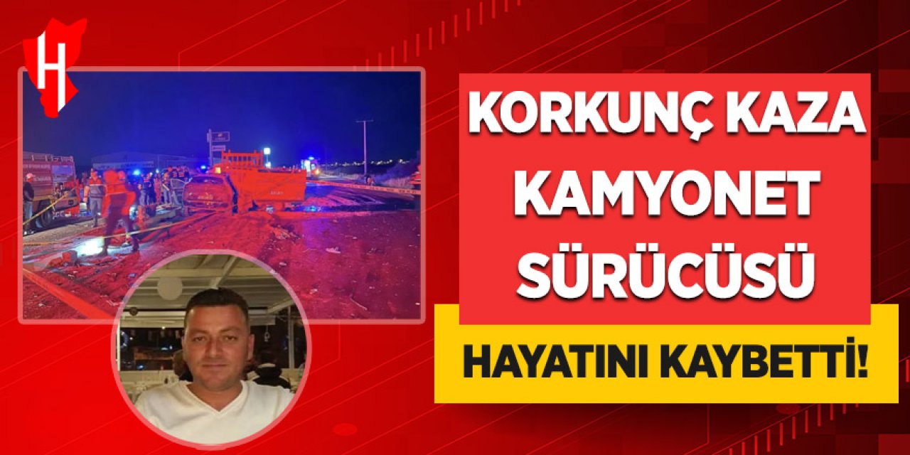 Kamyonet Sürücüsü Korkunç Kazada Hayatını Kaybetti