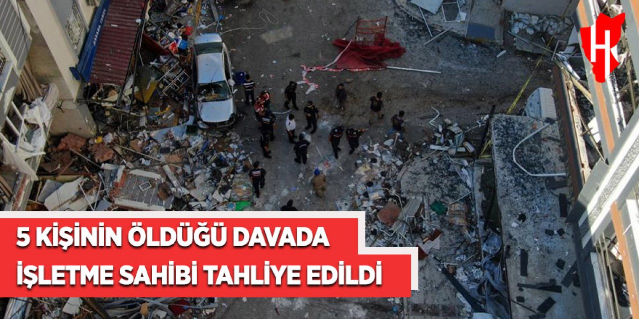 5 kişinin öldüğü davada işletme sahibi tahliye edildi