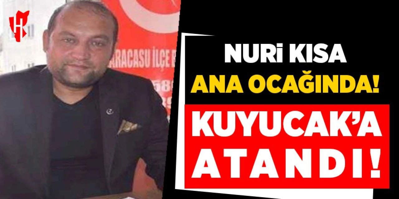 Nuri Kısa ana ocağında: Kuyucak'a atandı!