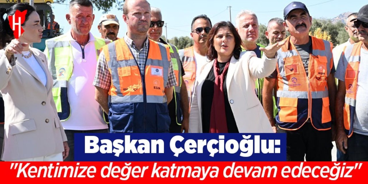 Başkan Çerçioğlu: "Kentimize değer katmaya devam edeceğiz"