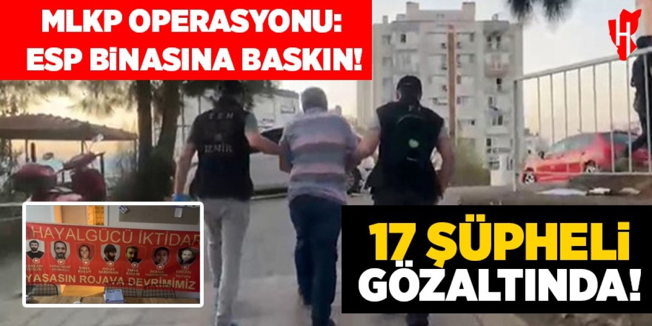 ESP binasına baskın: 17 gözaltı