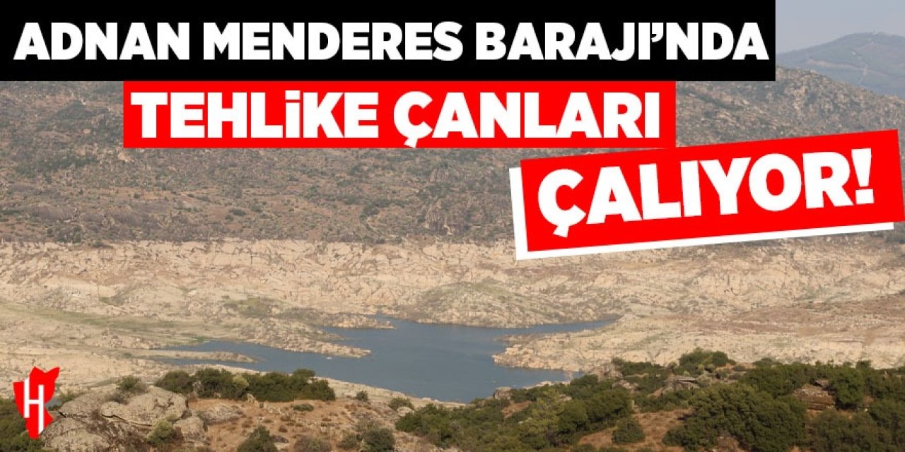 Adnan Menderes Barajı'nda tehlike çanları çalıyor!