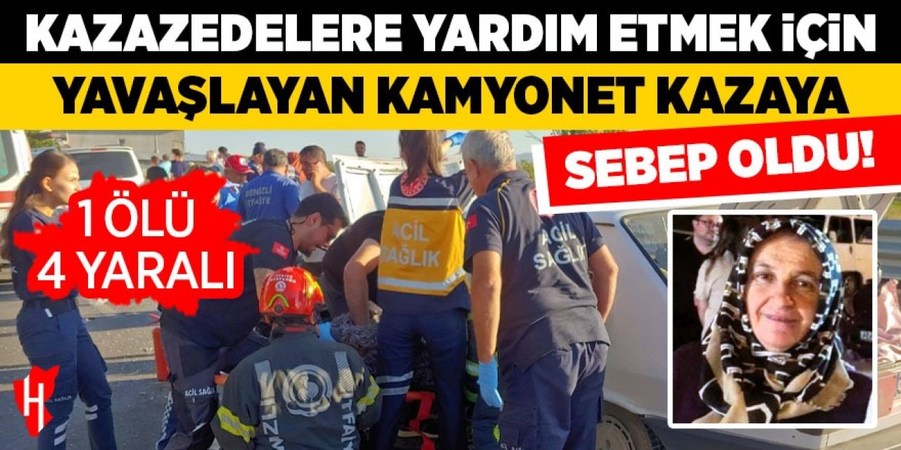 Kazazedelere yardım etmek istedi, kazaya sebep oldu: 1 ölü, 4 yaralı