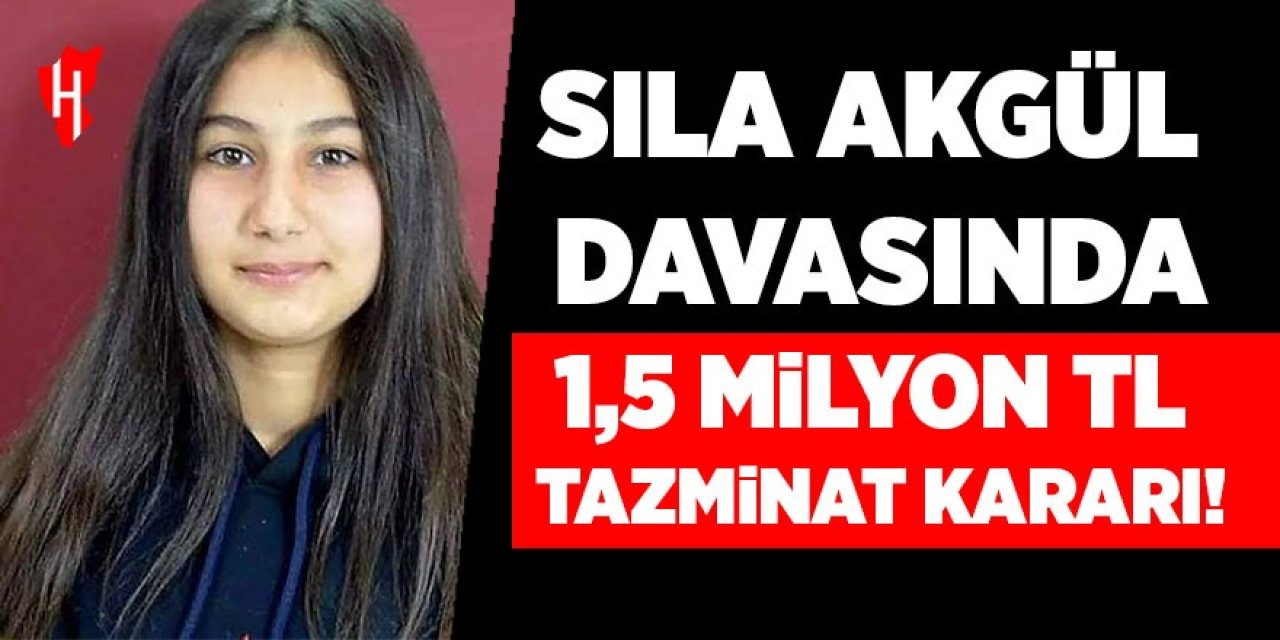 Sıla Akgül davasında 1,5 milyon TL tazminat kararı