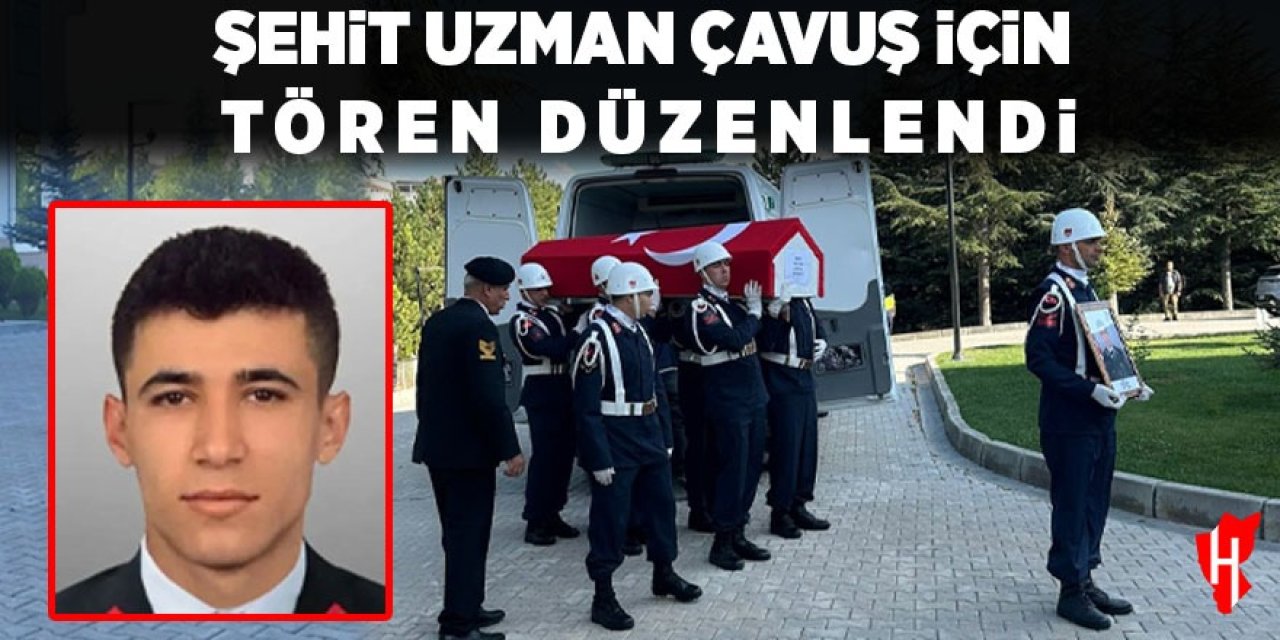 Şehit Uzman Çavuş Yücel Yeşil için tören düzenlendi