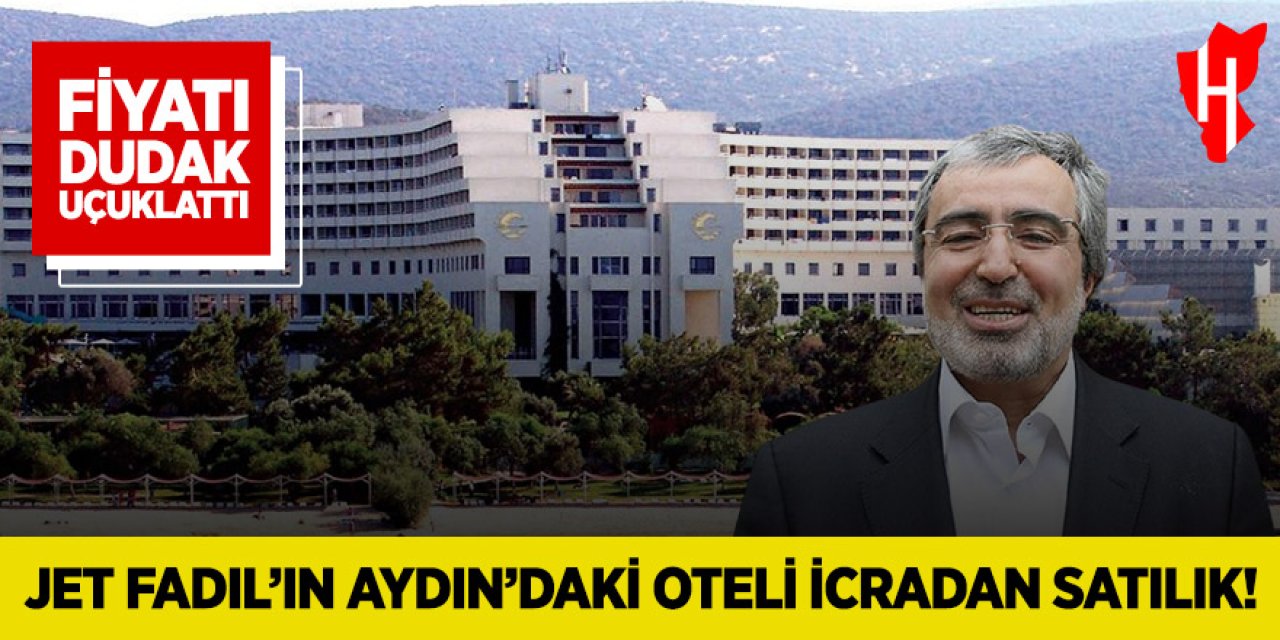 Jet Fadıl’ın Aydın’daki oteli icradan satılık!  Fiyatı dudak uçuklattı