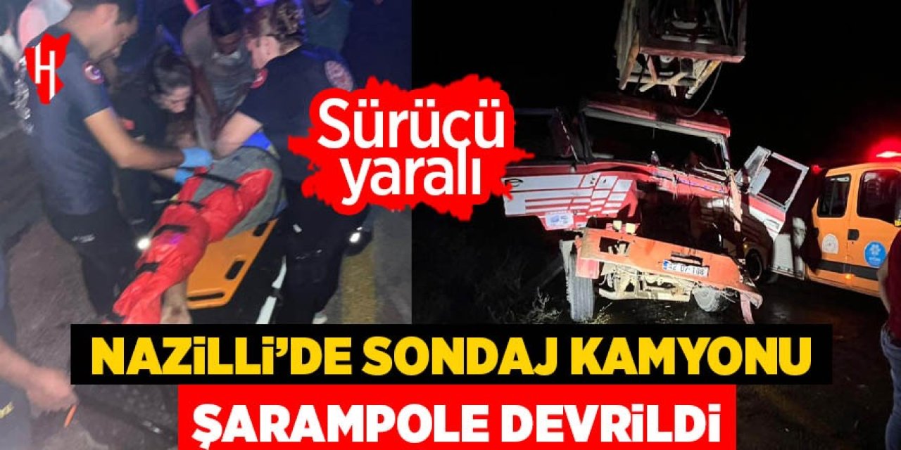 Nazilli'de sondaj kamyonu şarampole devrildi: Sürücü yaralandı