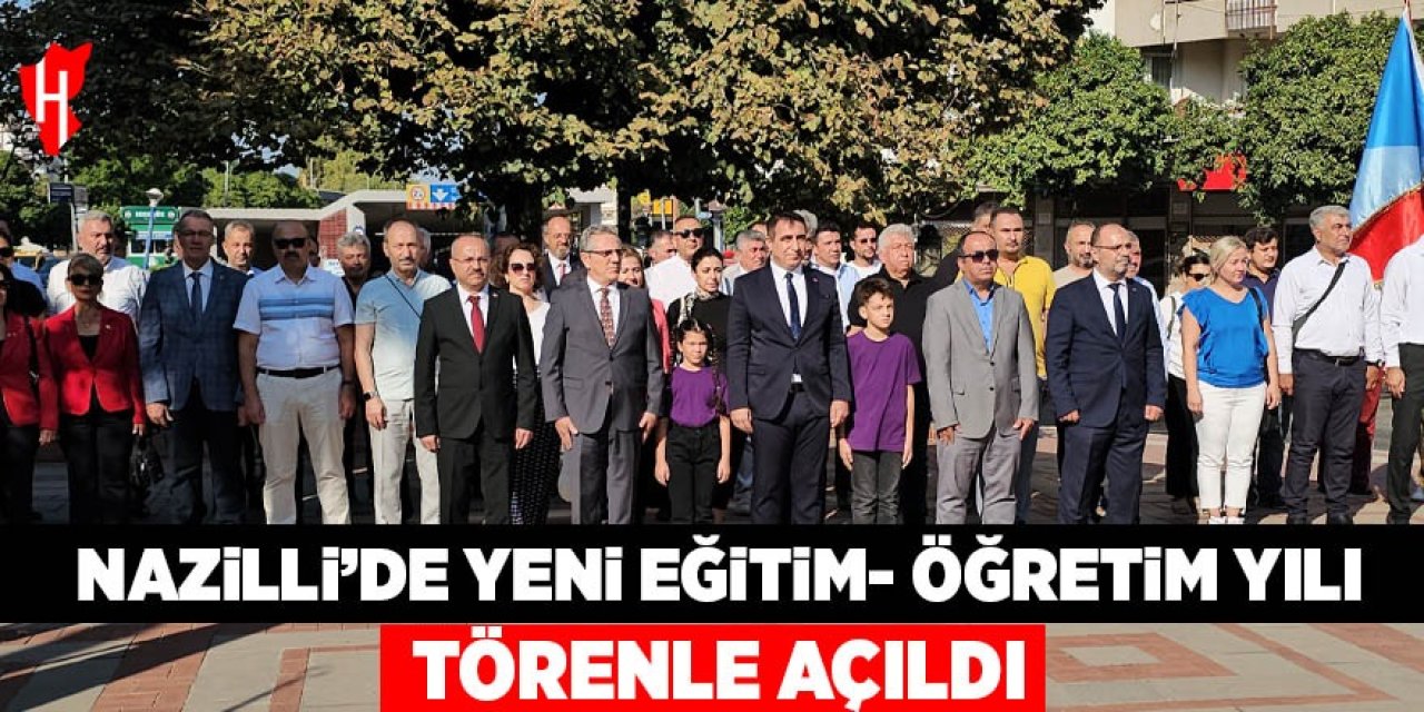 Nazilli'de yeni eğitim - öğretim yılı törenle açıldı