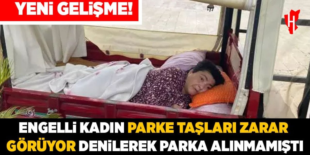 Yeni gelişme: Engelli kadın, 'parke taşlar zarar görüyor' denilerek parka alınmamıştı!