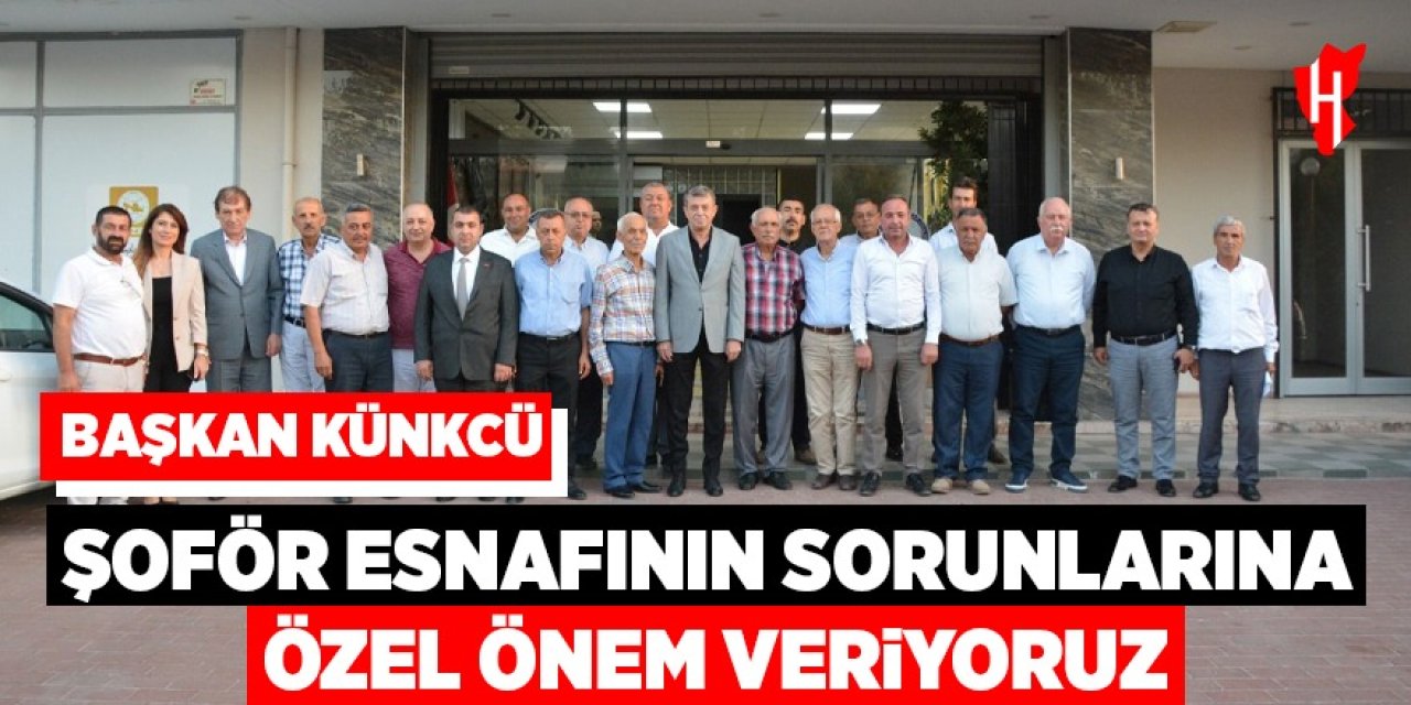 Başkan Künkcü: "Şoför esnafının sorunlarına özel önem veriyoruz"