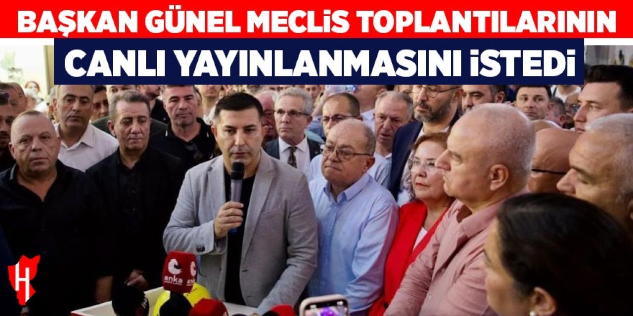 Başkan Günel Meclis toplantılarının canlı yayınlanmasını istedi
