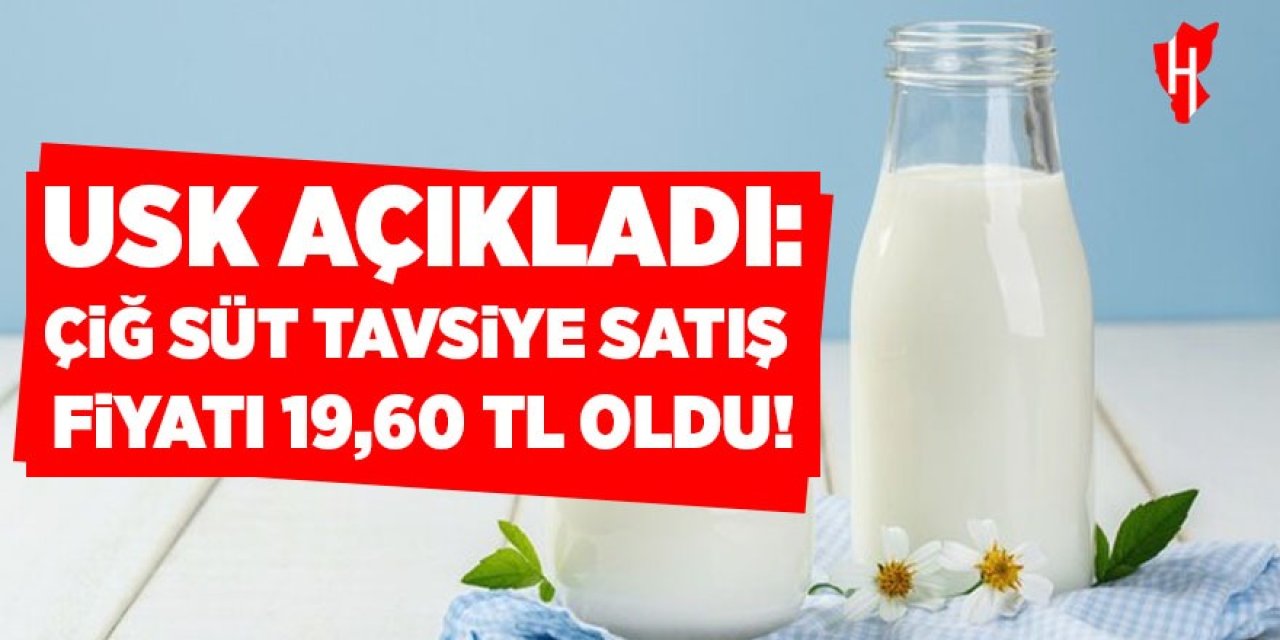 USK açıkladı: Çiğ süt tavsiye satış fiyatı 19,60 TL oldu