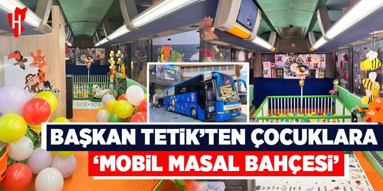 Başkan Tetik'ten çocuklara 'Mobil Masal Bahçesi'