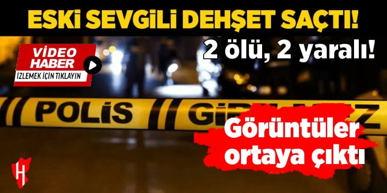 Eski sevgili dehşetinin görüntüleri ortaya çıktı