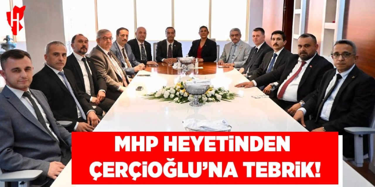 MHP heyetinden Başkan Çerçioğlu'na tebrik