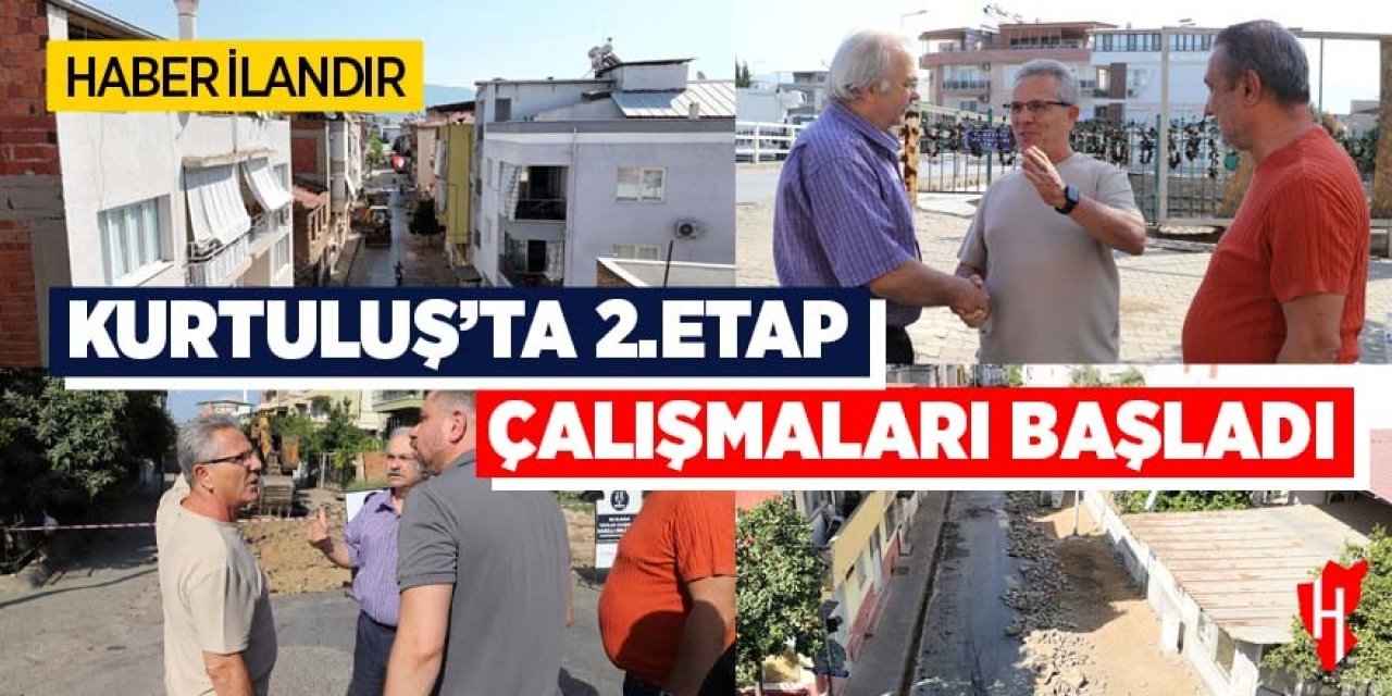 Kurtuluş'ta 2. etap çalışmaları başladı