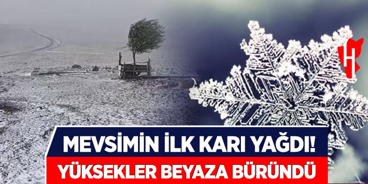 Mevsimin ilk karı yağdı, yüksekler beyaza büründü