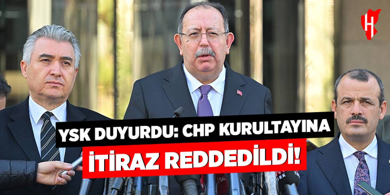 YSK'dan CHP kurultayına yeşil ışık