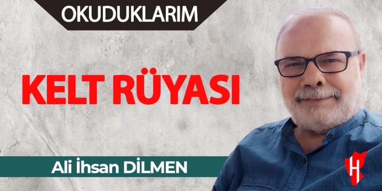 Kelt Rüyası - Ali İhsan Dilmen