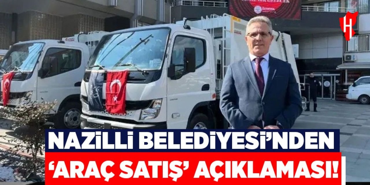 Nazilli Belediyesi'nden 'araç satış' açıklaması!