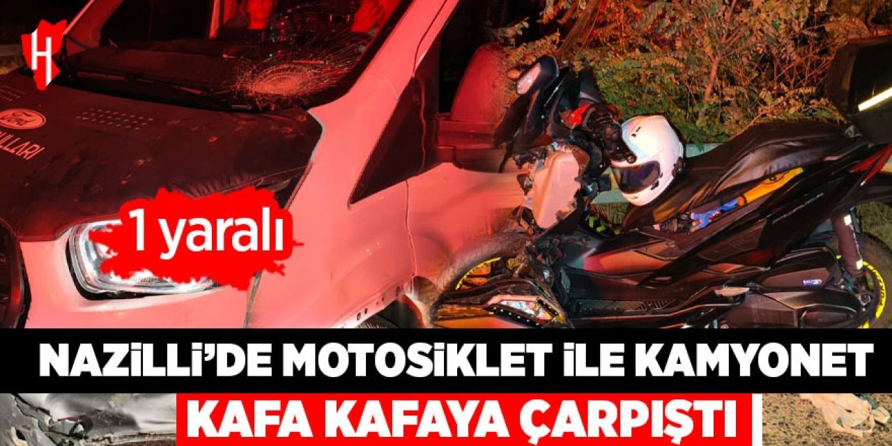 Nazilli'de motosiklet ile kamyonet kafa kafaya çarpıştı!