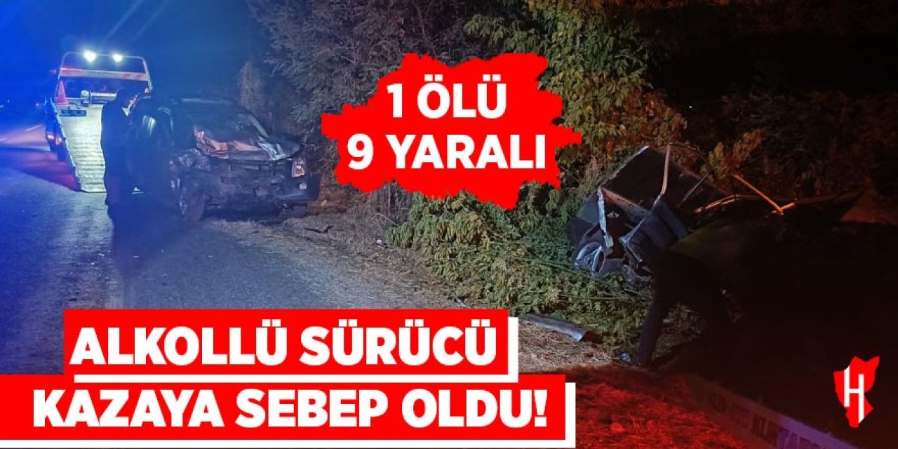 Alkollü sürücü kazaya sebep oldu: 1 ölü, 9 yaralı