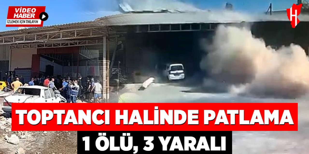 Toptancı halinde patlama: 1 ölü, 3 yaralı