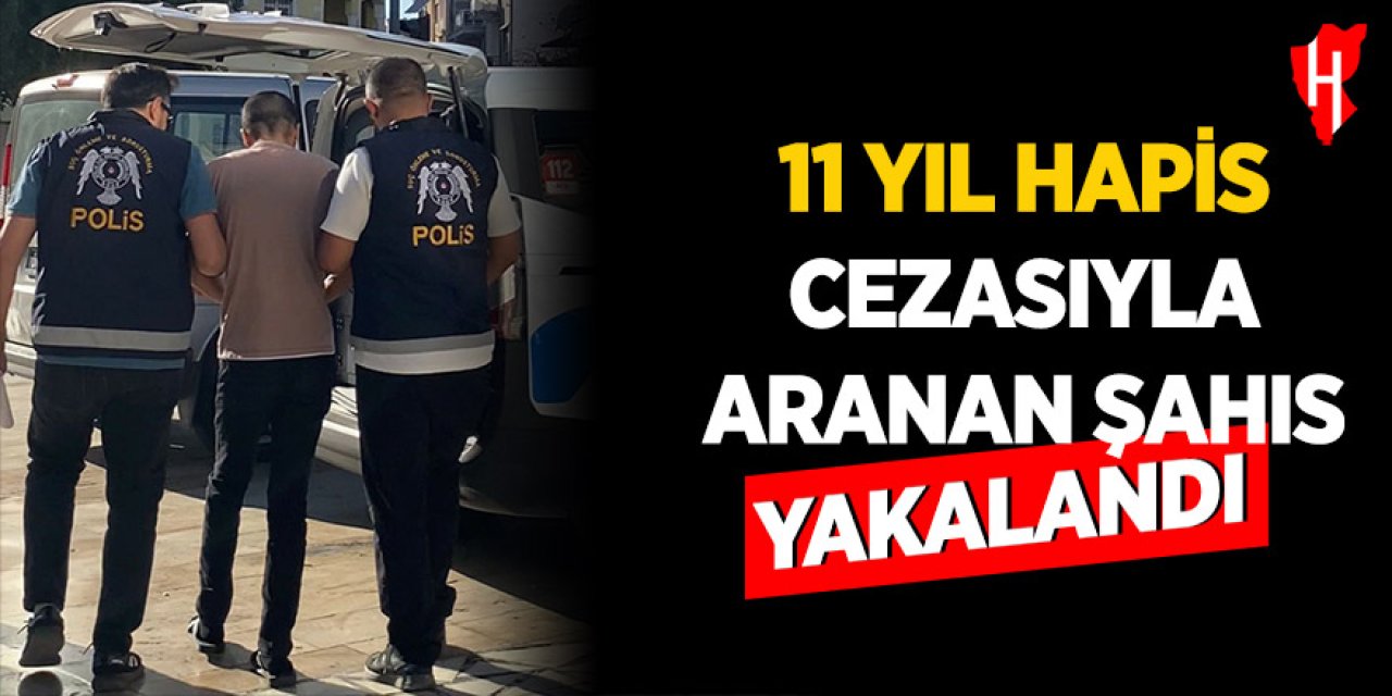 Aydın'da 11 yıl hapis cezası ile aranan şahıs yakalandı