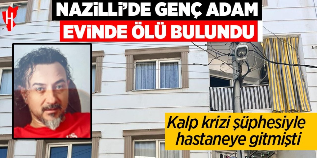 Nazilli'den genç adam evinde ölü bulundu