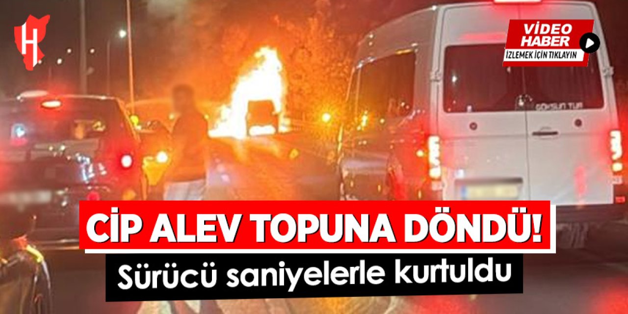 Cip alev topuna döndü, sürücü son anda kurtuldu