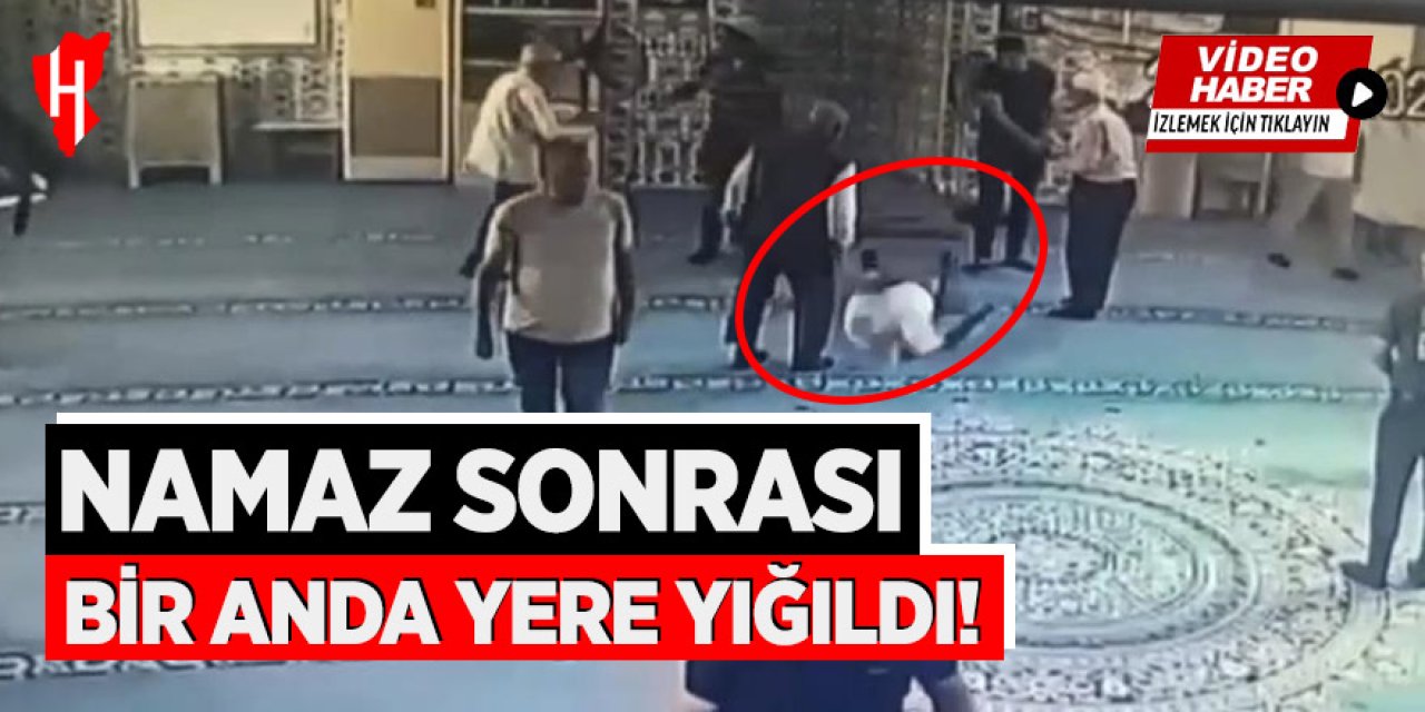 Namaz sonrası bir anda yere yığıldı