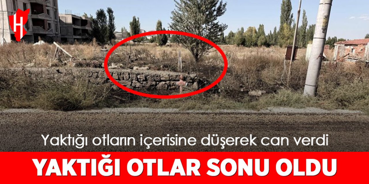 Yaktığı otların arasına düşen adam hayatını kaybetti
