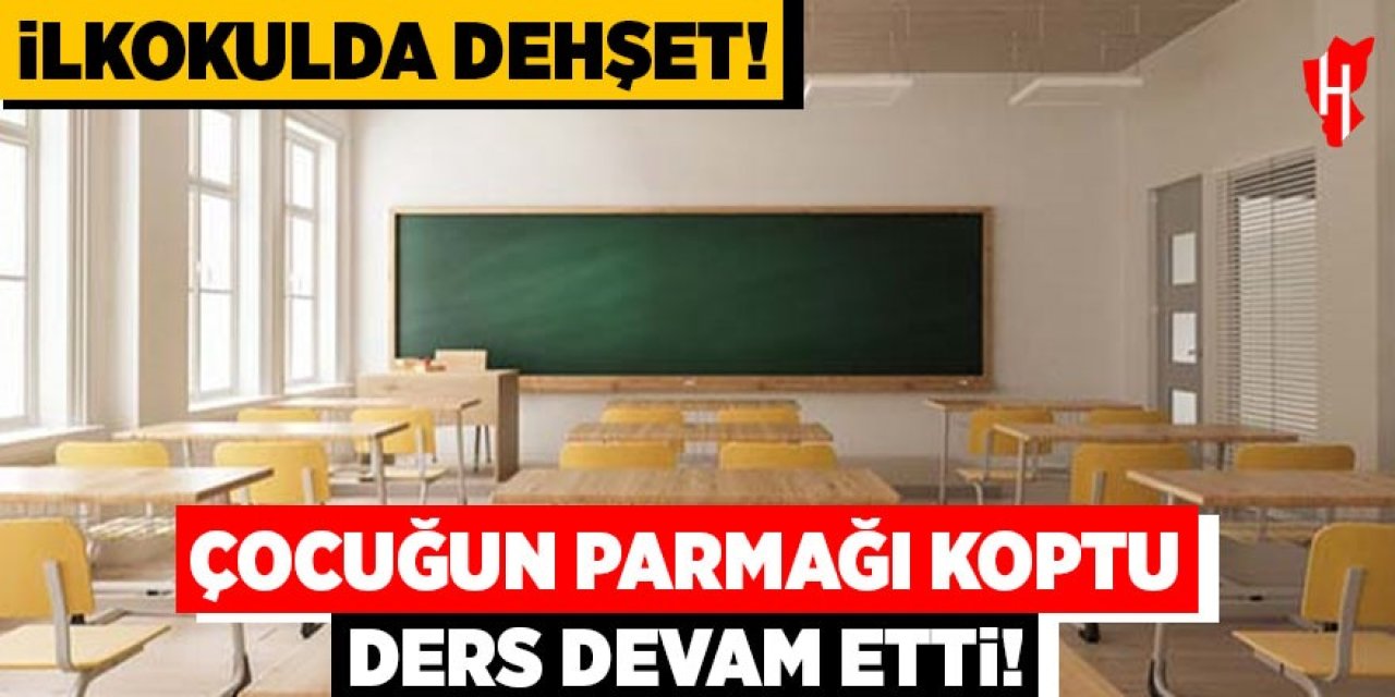 İlkokulda dehşet! Çocuğun parmağı koptu, ders devam etti!