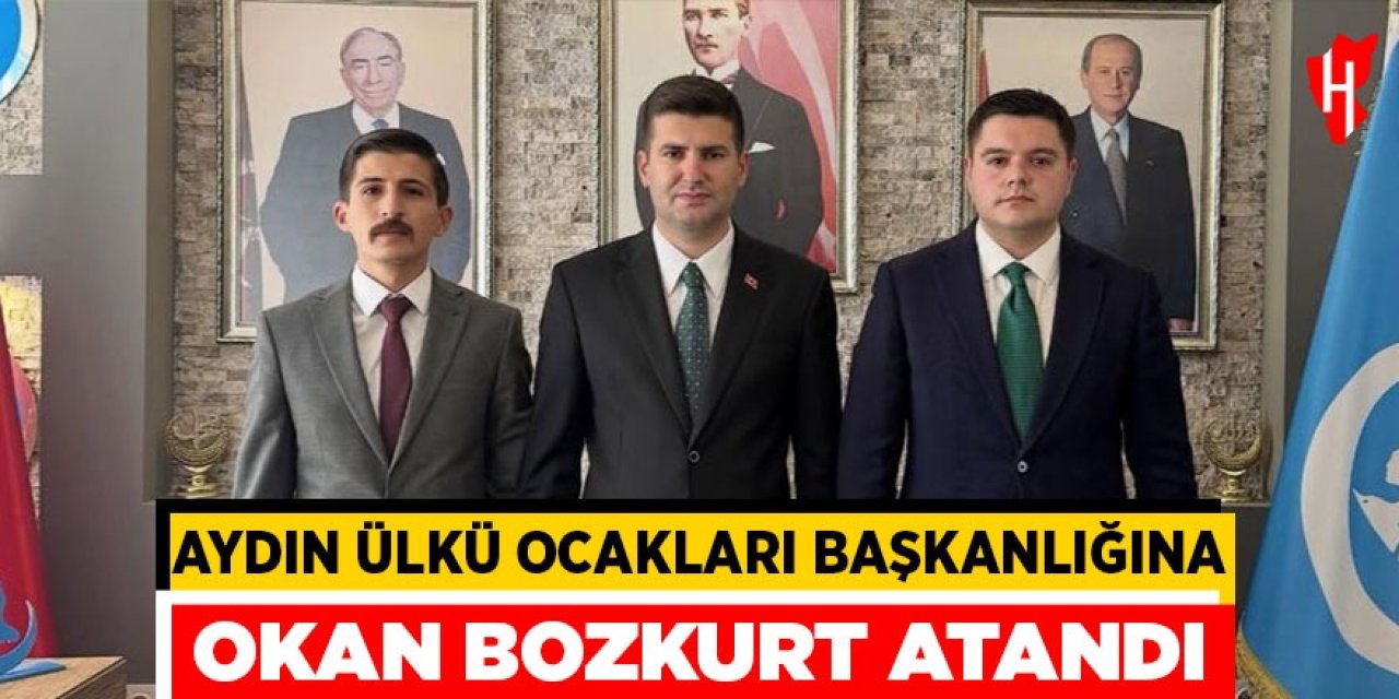 Aydın Ülkü Ocakları Başkanlığı’na Okan Bozkurt atandı